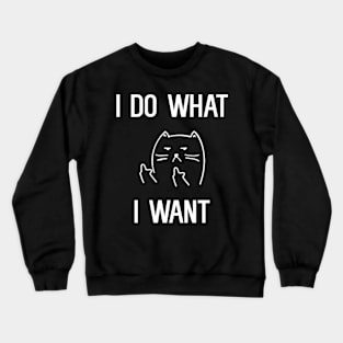 I Do What I want Crewneck Sweatshirt